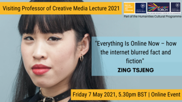 visiting professor of creative media lecture 2021 poster, showing a photo of Zing Tsjeng and the lecture title 'Everything is online now - how the internet blurred fact and fiction.'