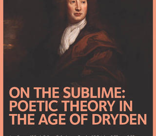 On the Sublime: Poetic Theory in the Age of Dryden
