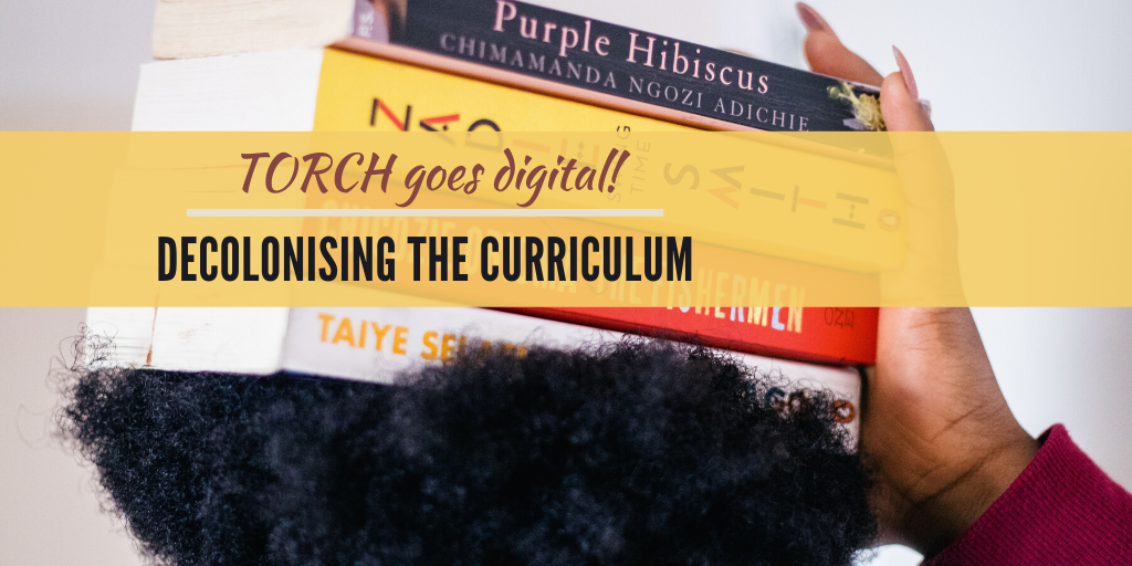 TORCH Goes Digital! Decolonising The Curriculum | TORCH | The Oxford ...