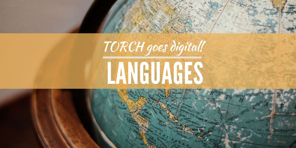 TORCH Goes Digital! Languages TORCH The Oxford Research Centre in